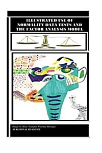 Illustrated Use of Normality Data Tests and the Factor Analysis Model (Paperback)