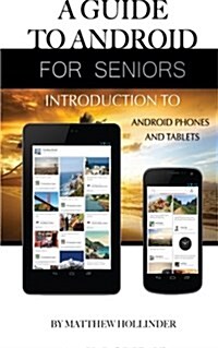 A Guide to Android for Seniors: Introduction to Android Phones and Tablets (Paperback)