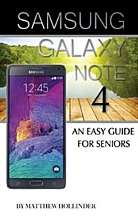 Samsung Galaxy Note 4: An Easy Guide for Seniors (Paperback)