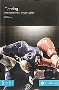 Fighting: Intellectualising Combat Sports (Paperback)