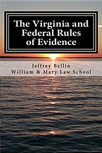 The Virginia and Federal Rules of Evidence: A Concise Comparison with Commentary (Paperback)