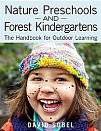 Nature Preschools and Forest Kindergartens: The Handbook for Outdoor Learning (Paperback)