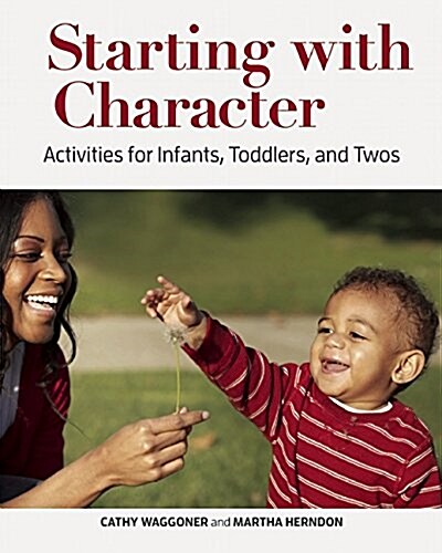 Starting with Character: Activities for Infants, Toddlers, and Twos (Paperback)