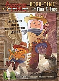 [중고] Adventure Time: Hero Time with Finn and Jake: The Ultimate Guide to Becoming a Genuine Legend (Book)