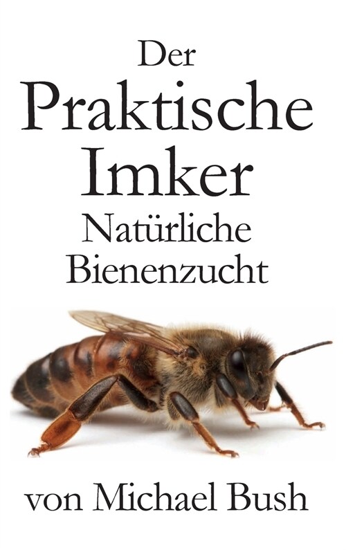 Der Praktische Imker, Nat?liche Bienenzucht (Hardcover, German)