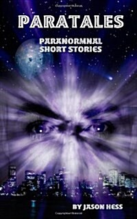 Paratales: Paranormal Short Stories (Paperback)