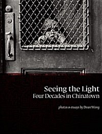 Seeing the Light: Four Decades in Chinatown (Hardcover)