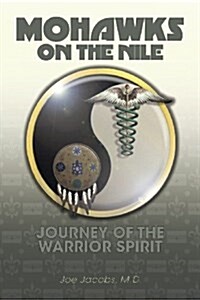 Mohawks on the Nile: Journey of the Warrior Spirit (Paperback)