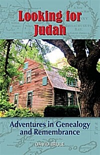 Looking for Judah: Adventures in Genealogy and Remembrance (Paperback)