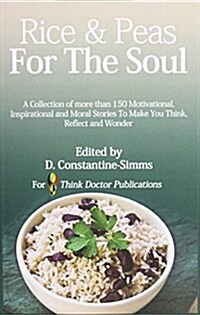 Rice and Peas for the Soul 1: A Collection of 150 Motivational, Inspirational and Moral Stories to Make You Think, Reflect and Wonder (Paperback)