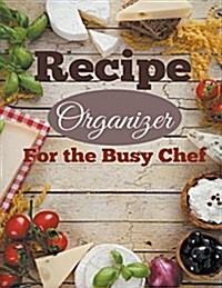 Recipe Organizer for the Busy Chef (Paperback)