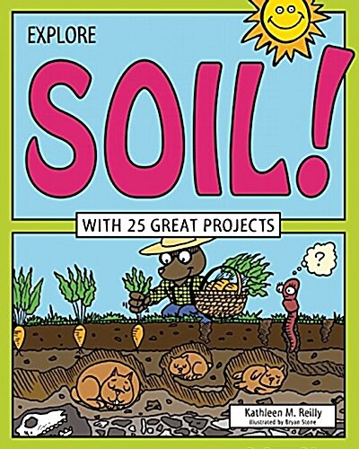 Explore Soil!: With 25 Great Projects (Hardcover)