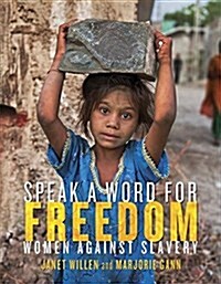 Speak a Word for Freedom: Women Against Slavery (Hardcover)