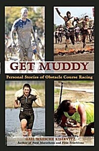 Get Muddy: Personal Stories of Obstacle Course Racing (Paperback)