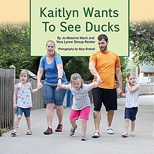 Kaitlyn Wants to See Ducks: A True Story of Inclusion and Self-Determination (Paperback)