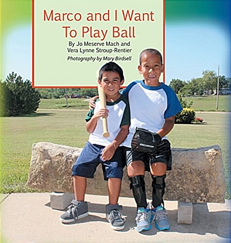 Marco and I Want to Play Ball: A True Story of Inclusion and Self-Determination (Hardcover)