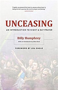 Unceasing: An Introduction to Night and Day Prayer (Paperback)