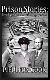 Prison Stories: From Hippie Counselor to Chief Deputy Warden (Paperback)