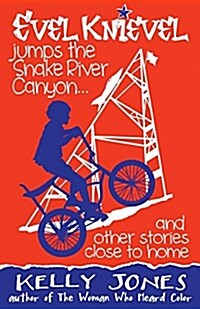 Evel Knievel Jumps the Snake River Canyon: And Other Stories Close to Home (Paperback)