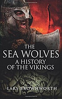 The Sea Wolves: A History of the Vikings (Paperback)