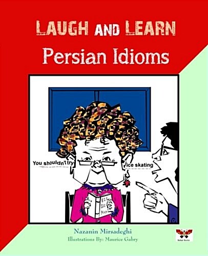 Laugh and Learn Persian Idioms (Farsi- English Bi-Lingual Edition) (Paperback)