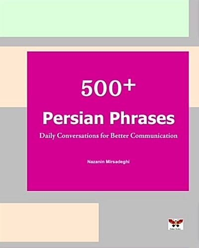500+ Persian Phrases (Daily Conversations for Better Communication): (Farsi-English Bi-Lingual Edition)(2nd Edition) (Paperback)