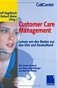 Customer Care Management: Lernen Von Den Besten Aus Den USA Und Deutschland (Hardcover, 2001)