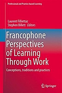 Francophone Perspectives of Learning Through Work: Conceptions, Traditions and Practices (Hardcover, 2015)