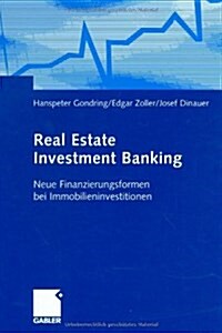 Real Estate Investment Banking: Neue Finanzierungsformen Bei Immobilieninvestitionen (Hardcover, 2003)