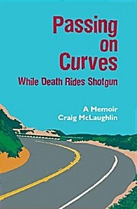 Passing on Curves: While Death Rides Shotgun (Paperback)