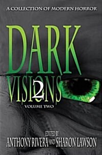 Dark Visions: A Collection of Modern Horror - Volume Two (Paperback)
