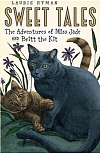 Sweet Tales: The Adventures of Miss Jade and Britt the Kit (Paperback)