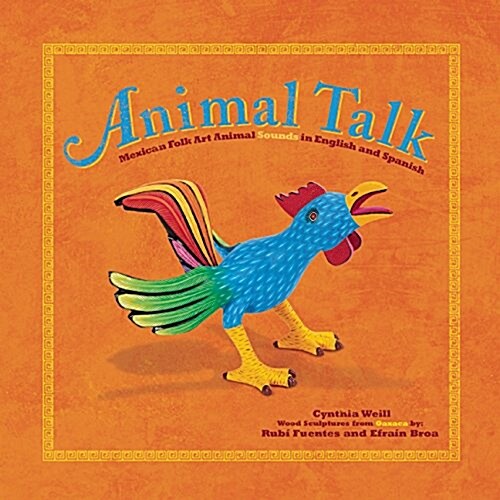 Animal Talk: Mexican Folk Art Animal Sounds in English and Spanish (Hardcover)