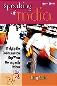 Speaking of India: Bridging the Communication Gap When Working with Indians (Paperback)