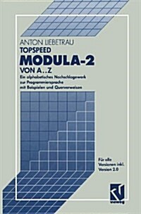 Topspeed Modula-2 Von A..Z: Ein Alphabetisches Nachschlagewerk Zur Programmiersprache Mit Beispielen Und Querverweisen (Hardcover, 1990)