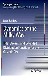 Dynamics of the Milky Way: Tidal Streams and Extended Distribution Functions for the Galactic Disc (Hardcover, 2015)