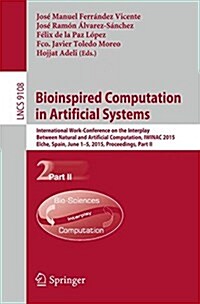 Bioinspired Computation in Artificial Systems: International Work-Conference on the Interplay Between Natural and Artificial Computation, Iwinac 2015, (Paperback, 2015)