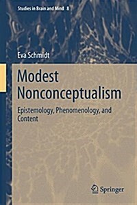 Modest Nonconceptualism: Epistemology, Phenomenology, and Content (Hardcover, 2015)