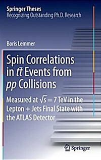 Spin Correlations in Tt Events from Pp Collisions: Measured at √s = 7 TeV in the Lepton+jets Final State with the Atlas Detector (Hardcover, 2015)