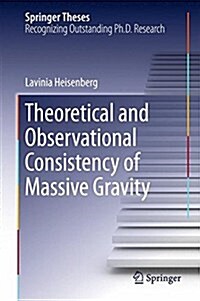 Theoretical and Observational Consistency of Massive Gravity (Hardcover, 2015)
