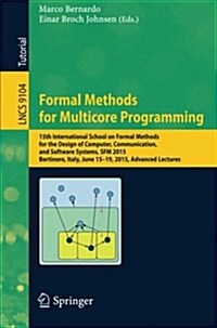 Formal Methods for Multicore Programming: 15th International School on Formal Methods for the Design of Computer, Communication, and Software Systems, (Paperback, 2015)