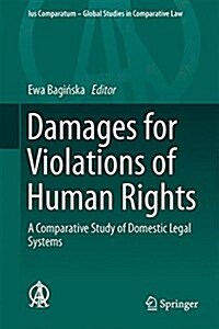 Damages for Violations of Human Rights: A Comparative Study of Domestic Legal Systems (Hardcover, 2016)