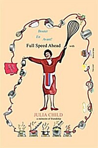Bouter En Avant! Full Speed Ahead with Julia Child, a Memoire of Friendship (Paperback)
