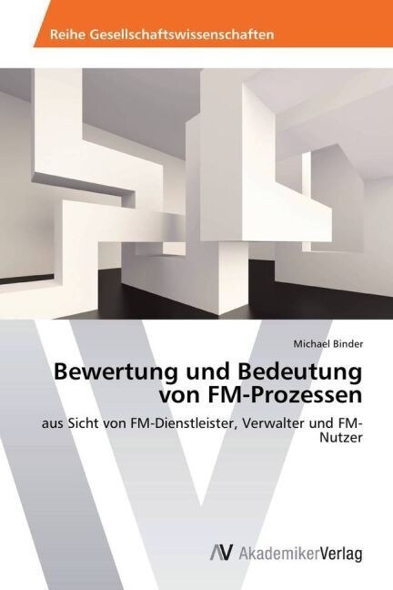 Bewertung Und Bedeutung Von FM-Prozessen (Paperback)