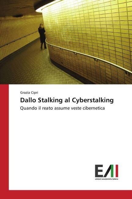 Dallo Stalking Al Cyberstalking (Paperback)