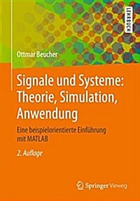 Signale Und Systeme: Theorie, Simulation, Anwendung: Eine Beispielorientierte Einfuhrung Mit MATLAB (Hardcover, 2, 2., Erg. Aufl.)