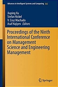 Proceedings of the Ninth International Conference on Management Science and Engineering Management (Hardcover, 2015)