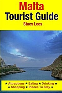 Malta Tourist Guide: Attractions, Eating, Drinking, Shopping & Places to Stay (Paperback)