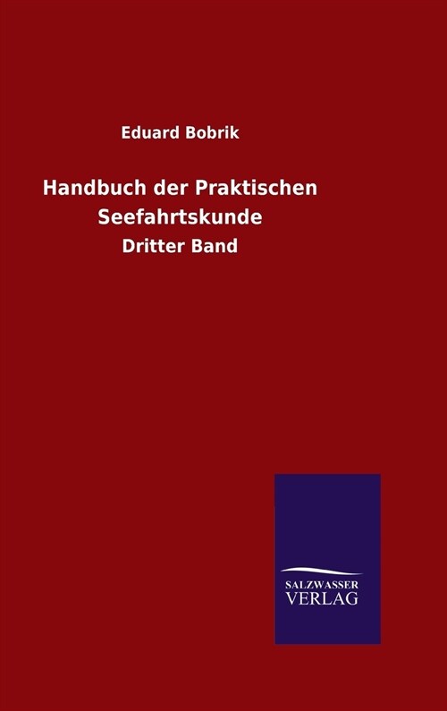 Handbuch Der Praktischen Seefahrtskunde (Hardcover)