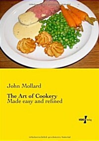 The Art of Cookery: Made easy and refined (Paperback)